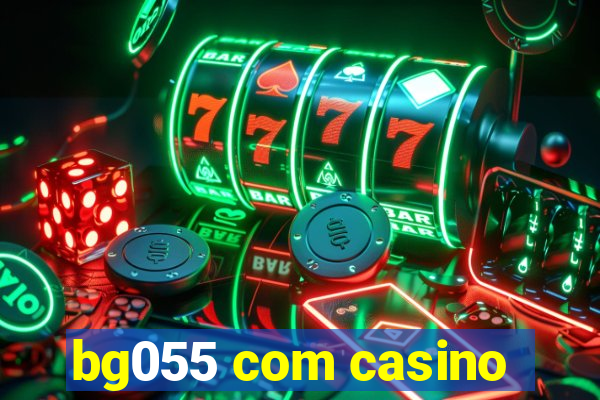 bg055 com casino